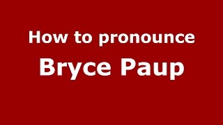How to pronounce Bryce Paup