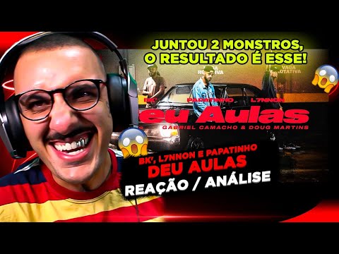 BK', L7NNON E PAPATINHO - DEU AULAS [REAÇÃO/ ANÁLISE]