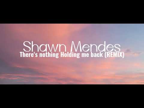 Shawn Mendes - There's Nothing Holding Me Back (REMIX)