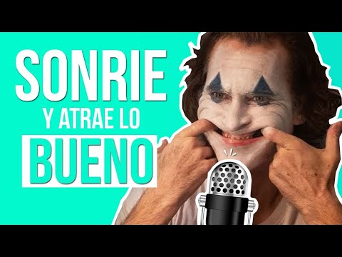 SONRÍE Y ATRAE LO BUENO