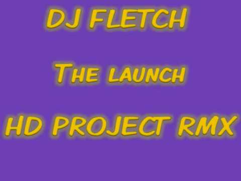 Dj Fletch - The Launch (HD Project RMX) (Scouse House RMX)