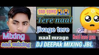 Tere naal jivage tere naal mrage punjabi song neha kakker remix by Dj Deepak hard bass gsm