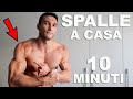 CIRCUITO SPALLE ENORMI IN 10 MINUTI! ALLENAMENTO SPALLE IN CASA E SENZA L'UTILIZZO DI ATTREZZI!