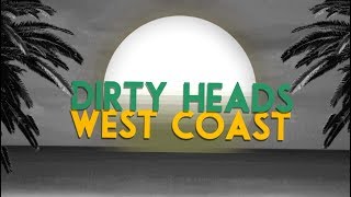 Dirty Heads - West Coast (Lyric Video)