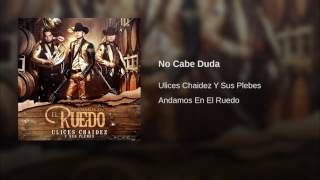 Ulices Chaidez Y Sus Plebes No Cabe Duda