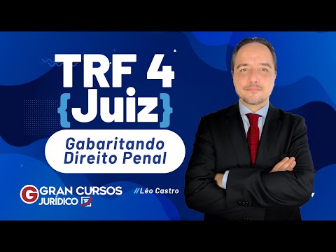 Concurso TRF 4 Juiz - Gabaritando Direito Penal com Léo Castro