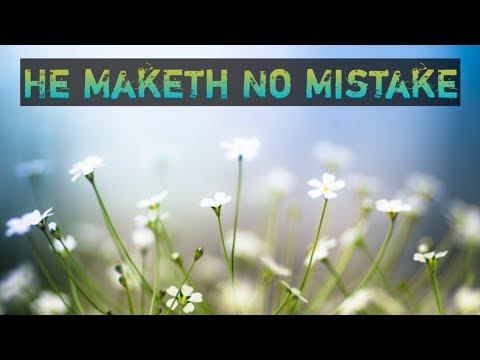 He Maketh No Mistake