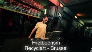 Frietboerism Label Night @ Recyclart (Brussels, BE)