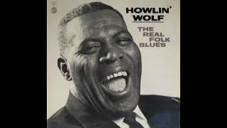 Howlin&#39; Wolf - Sittin&#39; On Top Of The World