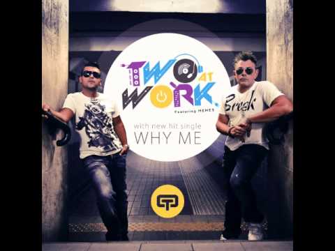 Two At Work ft Memes_Why Me (Dad & Sissa Remix)