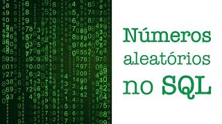 Como gerar NÚMEROS ALEATÓRIOS no SQL Server