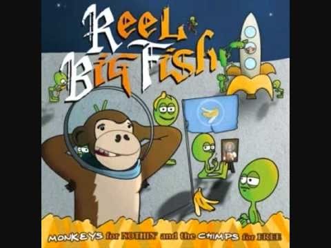 Reel Big Fish - I'm Her Man (Monkeys For Nothin' And The Chimps For Free Version)