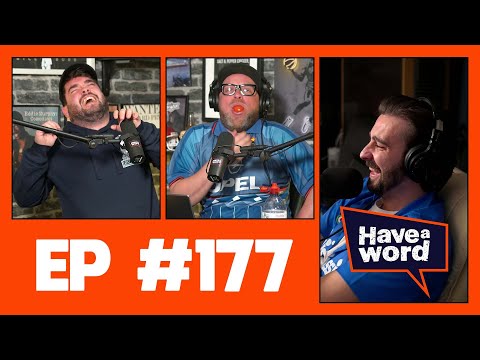 Adam & Dan | Have A Word Podcast #177