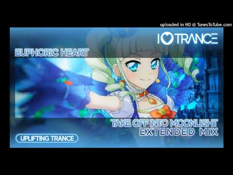 [Trance Union] Euphoric Heart「Take Off Into Moonlight」(Extended Mix) [Uplifting Trance]