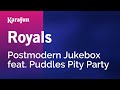 Royals - Postmodern Jukebox & Puddles Pity Party | Karaoke Version | KaraFun