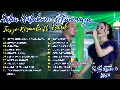 Tasya Rosmala Ft. Fendik - SETIA UNTUKMU SELAMANYA - BUNGA DAHLIA - CAMELIA | FULL ALBUM 2023