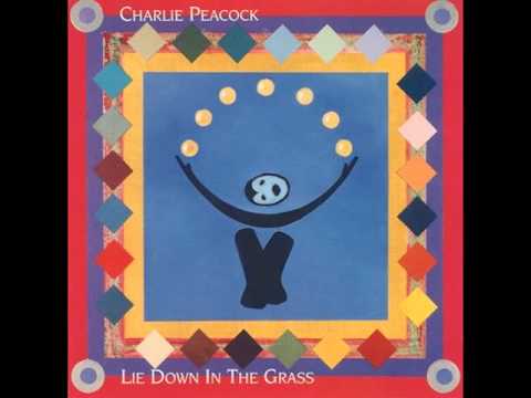 Charlie Peacock - Lie Down in the grass (Full Album) 1985