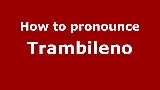 How to pronounce Trambileno