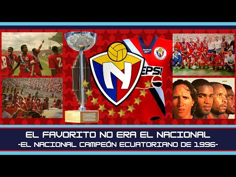 El Favorito No Era El Nacional - El Nacional Campeón Ecuatoriano de 1996 - Crónicas Criollas