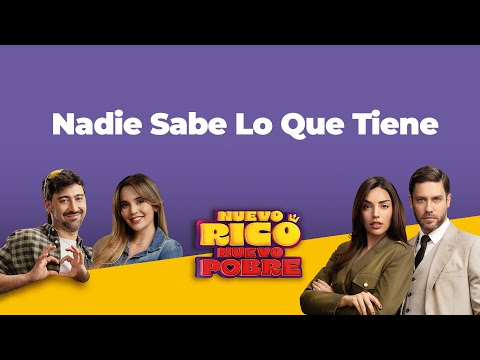 Nadie Sabe Lo Que Tiene - Nuevo Rico Nuevo Pobre 2025 ♪ Canción oficial - Letra