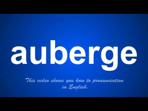 the correct pronunciation of auberge in English.