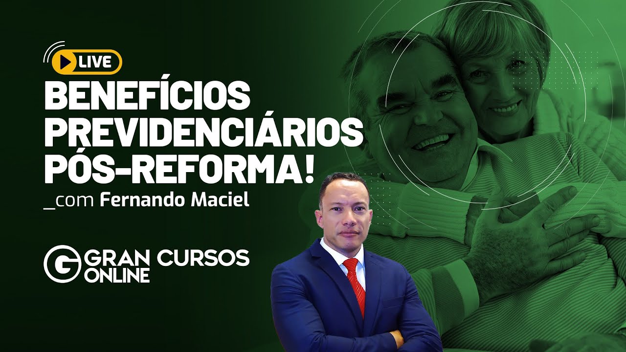 Benefícios Previdenciários pós-reforma!  - com Fernando Maciel