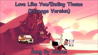 Iantos Sings - Love Like You/Ending Theme of Steven Universe (Karaoke Version)