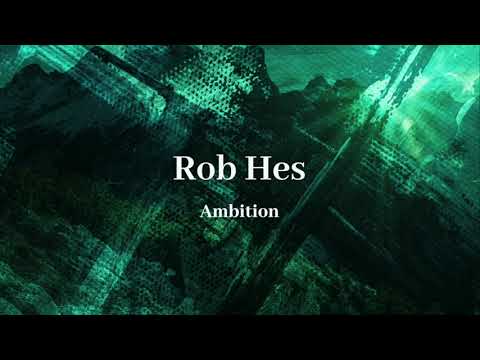 Rob Hes - Ambition