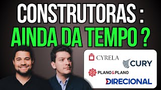 AINDA DA TEMPO DE COMPRAR CONSTRUTORAS? ENTENDA! #plpl3 #cury3 #cyre3