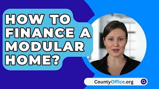 How To Finance A Modular Home? - CountyOffice.org