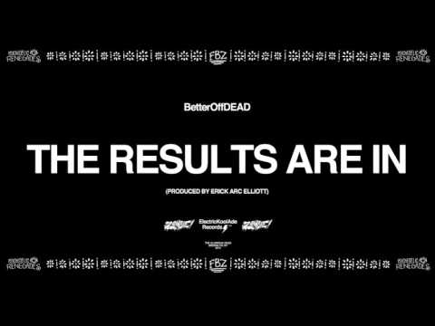 The Results Are In (Prod. By Erick Arc Elliott) | BetterOffDEAD