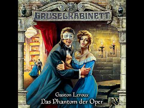 Gruselkabinett - Folge 4: Das Phantom der Oper (Komplettes Hörspiel)