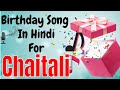 Chaitali Happy Birthday Song Happy Birthday Chaitali Song Hindi Birthday Song For Chaitali