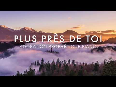 Plus près de toi - Adoration Prophétique au Piano l Musique de Méditation l Louanges