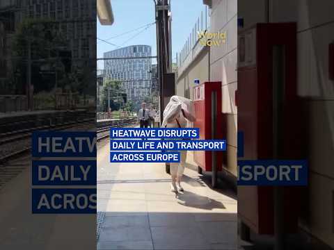 Heatwave disrupts daily life and transport across Europe