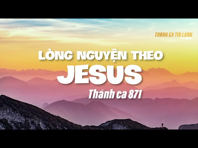 THÁNH CA 871 | LÒNG NGUYỆN THEO GIÊ XU | KARAOKE THÁNH CA TIN LÀNH