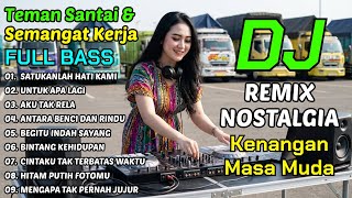 Download lagu SATUKANLAH HATI KAMI - DJ NOSTALGIA KENANGAN MASA MUDA BIKIN SEMANGAT KERJA | LAGU TEMAN SANTAI mp3