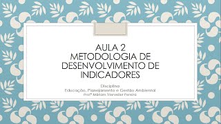 Aula 2 - Metodologia de Desenvolvimento de Indicadores