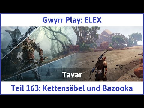 ELEX deutsch Teil 163 - Kettensäbel und Bazooka Let's Play