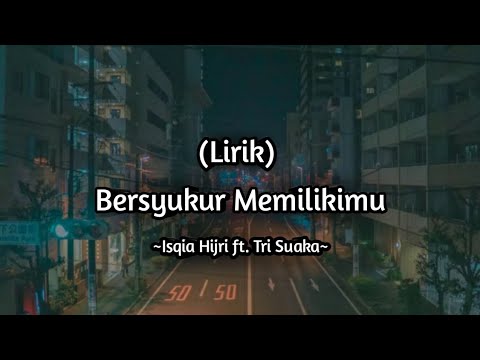 Bersyukur Memilikimu - Isqia Hijri ft. Tri Suaka || (Lirik)
