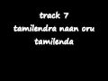 Track 7 Tamilendra Naan Oru