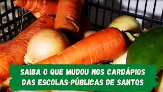 Saiba o que mudou nos cardápios das escolas públicas de Santos
