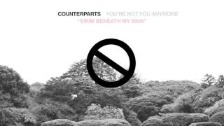 Counterparts "Swim Beneath My Skin"