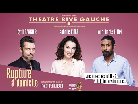 RUPTURE À DOMICILE (Théâtre Rive Gauche-Paris 14ème) - Bande annonce (sans logos)
