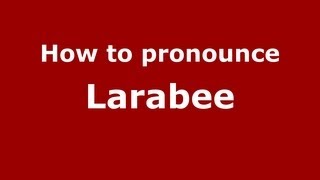 How to pronounce Larabee