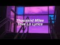 Thousand Miles || Tove Lo Lyrics