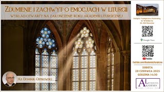 Zdumienie i zachwyt: o emocjach w liturgii (ks. dr hab. D. Ostrowski, prof. PWT Wrocław)