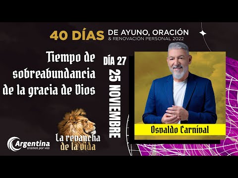 Día 27, 40 Días de Ayuno y Oración 2022 | Osvaldo Carníval (LSA)