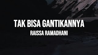 Download lagu Raissa Ramadhani - Tak Bisa Gantikannya (Lirik) mp3