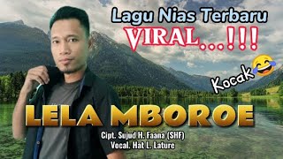 Download lagu LAGU NIAS TERBARU❗LELA MBOROE | CIPT. SUJUD H. FAANA | VOC. HAT L. LATURE. mp3